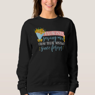 Saying Flower Bouquet For Florists Sweatshirt