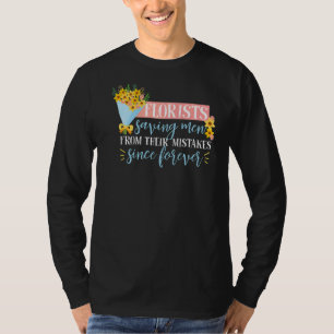 Saying Flower Bouquet For Florists T-Shirt