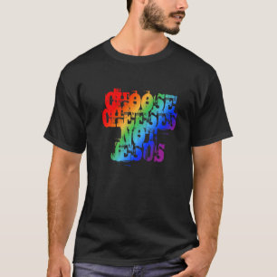 Saying for Atheists CHOOSE CHEESES NOT JESUS LGBTQ T-Shirt