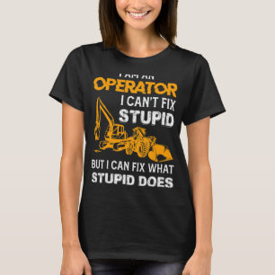Saying Heavy Equipment Operator Backhoe Operator T-Shirt