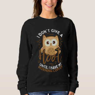 Saying I Dont Give A Hoot Owl Coffee Sweatshirt