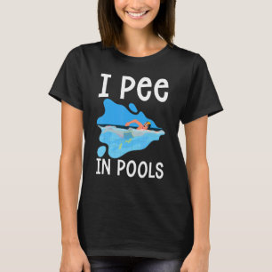 Saying I Pee In Pools Swimming Swimmer Swim Sarcas T-Shirt