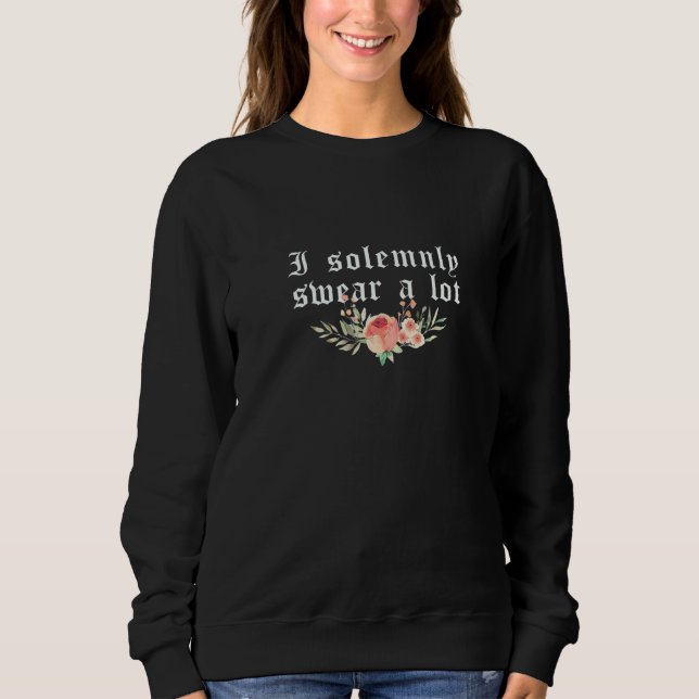 Saying I Solemnly Swear A Lot  7 Sweatshirt (Front)