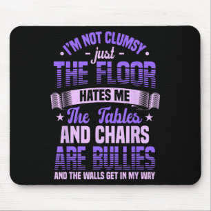 Saying I'm Not Clumsy Im Not Clumsy Sarcastic Wome Mouse Pad