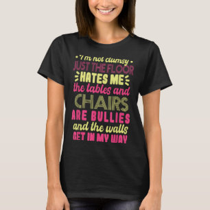 Saying Im Not Clumsy Women Saying I'm Not Clumsy T-Shirt