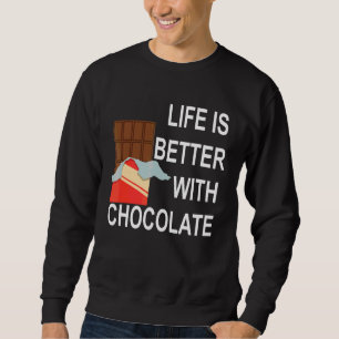 Saying Life With Chocolate Candy 1 Sweatshirt
