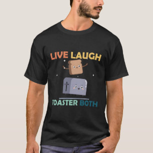 Saying Live Laugh Toaster Bath Inspirational T-Shirt
