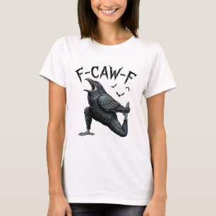 Saying Meme F-caw-f Gothic Black Crow Funny Raven T-Shirt
