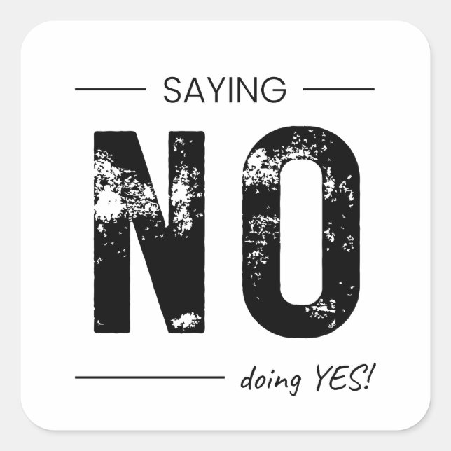Saying NO, Doing YES! Sarcastic Humour Design Square Sticker (Front)