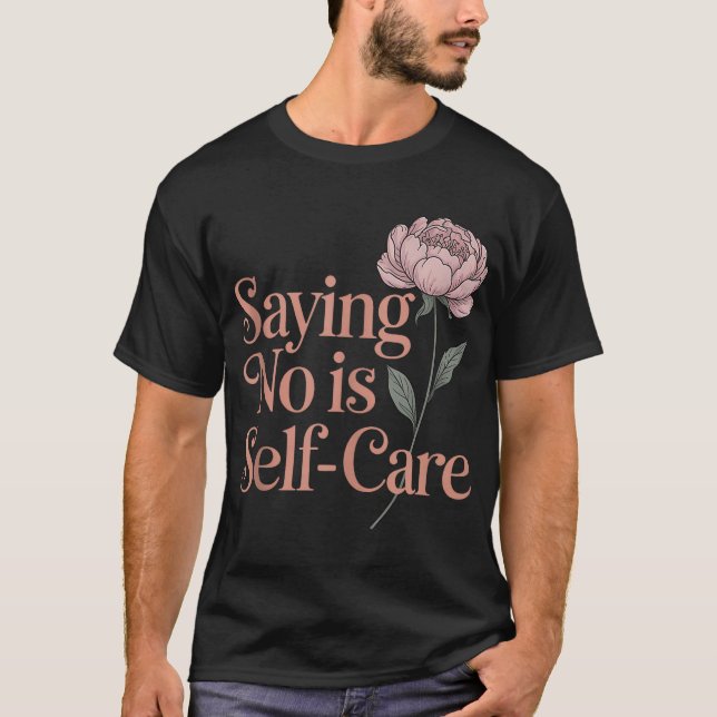  Saying No Is Self Care Aesthetic Mental Health T-Shirt (Front)