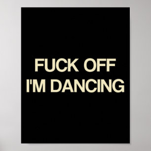 Saying Off I'm Dancing Funny Quote Party Lovers  Poster