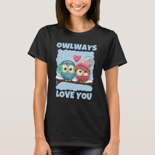 Saying Owl Ways Owl Always Love You for Owl T-Shirt