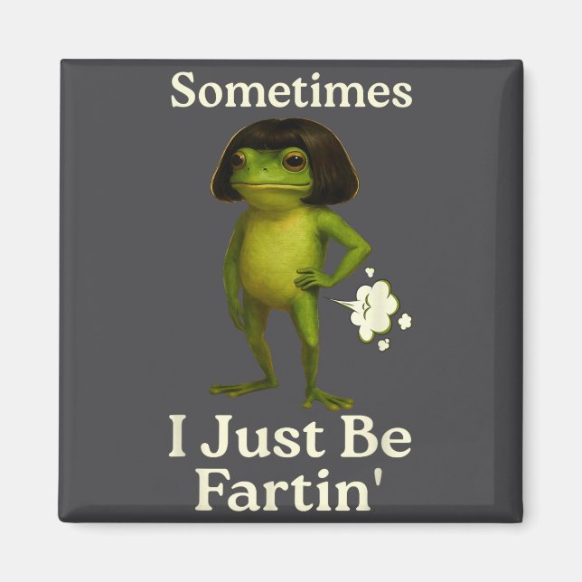 Saying Sometimes Just Fartin Frog Frog I Humor Magnet (Front)