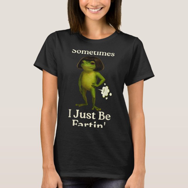 Saying Sometimes Just Fartin Frog Frog I Joke T-Shirt (Front)