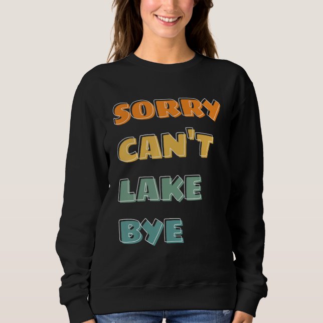 saying sorry can t lake bye summer sweatshirt (Front)