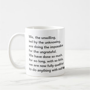 Saying: We, the unwilling, led by the unknowing. Coffee Mug