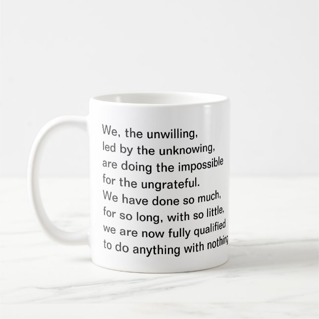 Saying: We, the unwilling, led by the unknowing. Coffee Mug (Left)