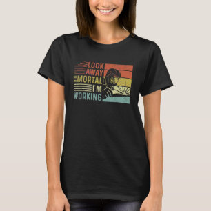 saying welding look away mortal I'm working T-Shirt