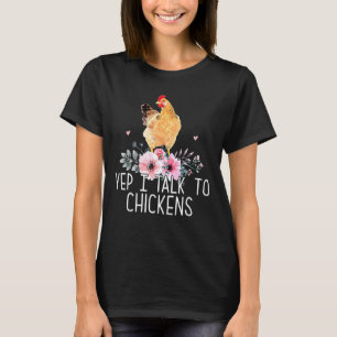 Saying Yep I Talk To Chickens Cute Chicken Costume T-Shirt
