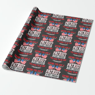 Saying You Are a Patriot is not Good Enough Wrapping Paper