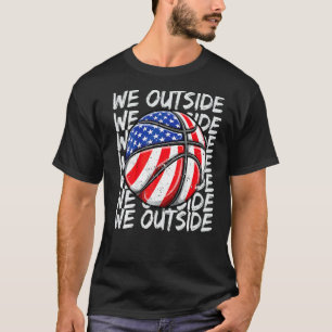 Sayings Basketball Memes Usa American Flag We Outs T-Shirt