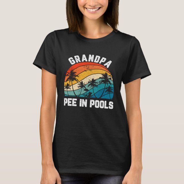Sayings Jokes Sarcastic Retro Grandpa Pee In Pools T-Shirt (Front)
