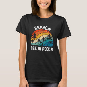 Sayings Jokes Sarcastic Retro Nephew Pee In Pools T-Shirt