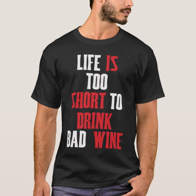 Sayings motif Wein Das Leben ist zu kurz for bad w T-Shirt (Front)