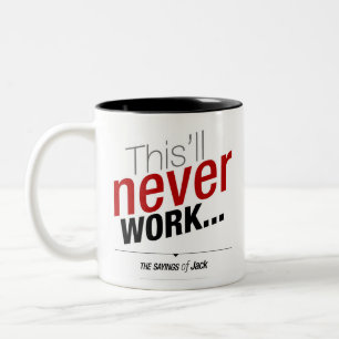 Sayings of Jack - This'll never work Two-Tone Coffee Mug