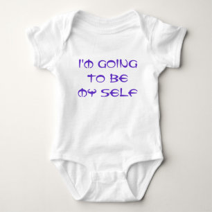 Sayings & Wisdoms: I'm going to be my self Baby Bodysuit