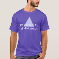 Sayings & Wisdoms: I'm going to be my self