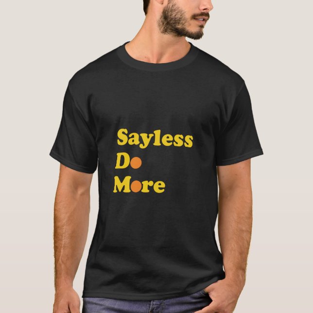 Sayless Do More T-Shirt (Front)