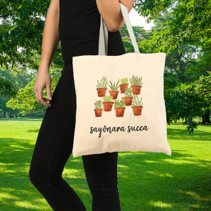Sayonara Succa Funny Succulent Plant Lover Tote Bag