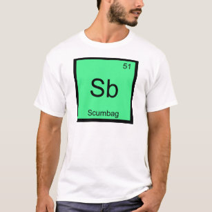 Sb - Scumbag Chemistry Element Symbol Funny Tee
