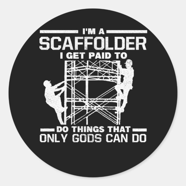 Scaffolder Get Paid Things Gods Can Do Scaffolding Classic Round Sticker (Front)