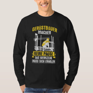 Scaffolders Make No Break Construction Workers Sca T-Shirt