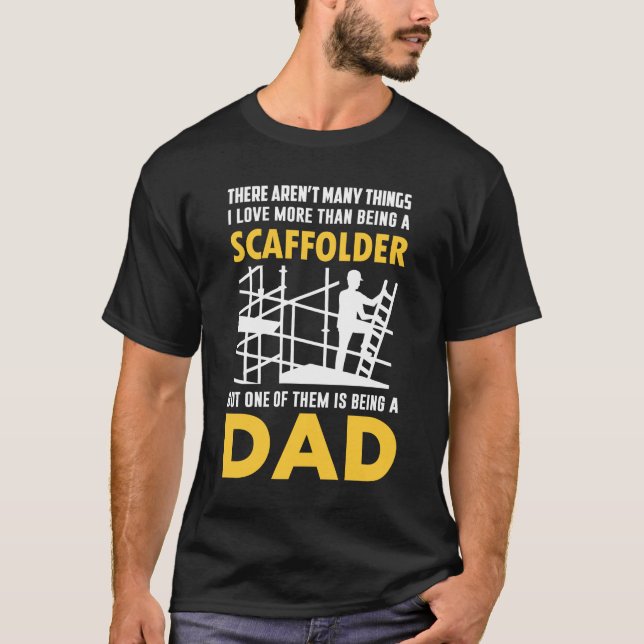 Scaffolding Dad construction worker scaffolding T-Shirt (Front)