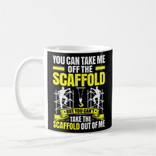Scaffolding Off The Scaffold Scaffolder Coffee Mug