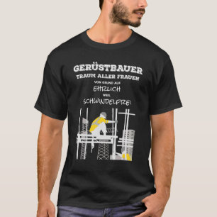 Scaffolding Scaffolding Craft Scaffolding Saying T-Shirt