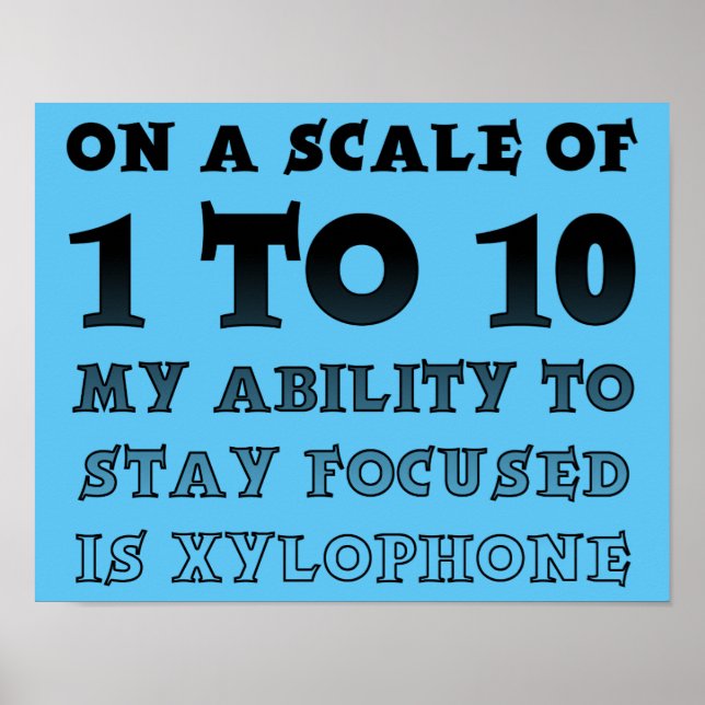 Scale Of 1 To 10 Focused Funny Poster Sign (Front)