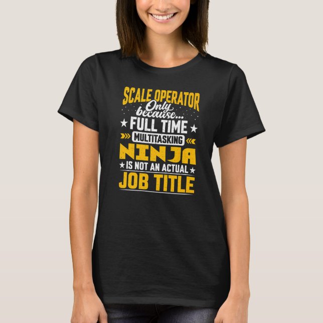 Scale Operator Job Title T-Shirt (Front)