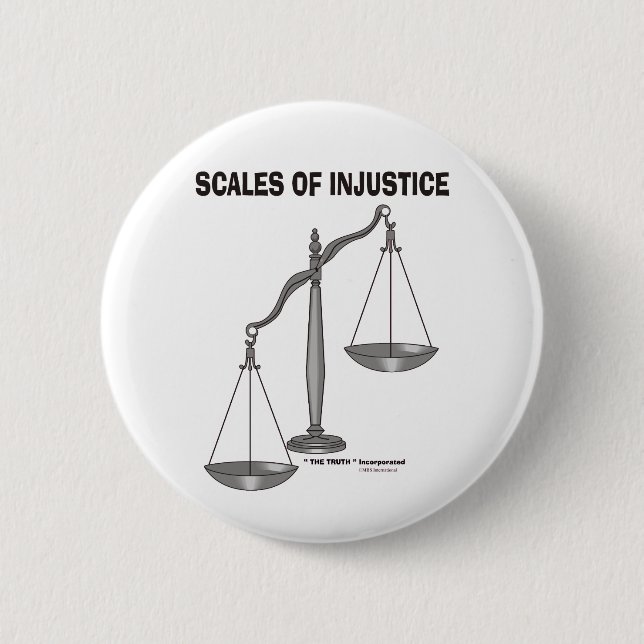 Scales Of justice Injustice anti Lawyer jokes 6 Cm Round Badge (Front)