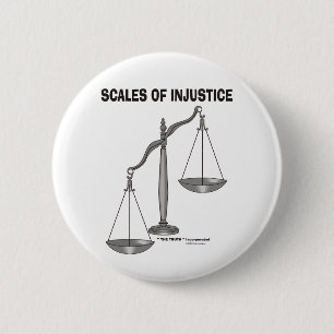 Scales Of justice Injustice anti Lawyer jokes 6 Cm Round Badge