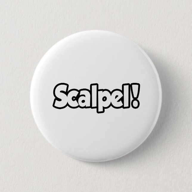 Scalpel! 6 Cm Round Badge (Front)