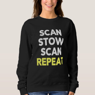 Scan Stow Scan Repeat Warehouse Worker Task Shift Sweatshirt