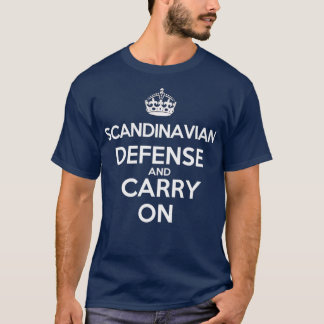 Scandinavian Defense and Carry On Chess opening  T-Shirt