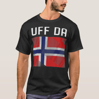Scandinavian Viking Norwegian Flag Uff Da  T-Shirt