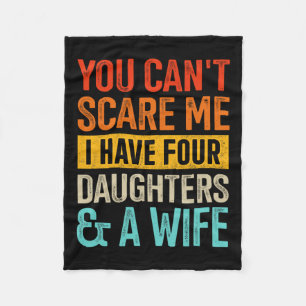 Scare Me Four Daughters And Wife For Dad Fathers D Fleece Blanket