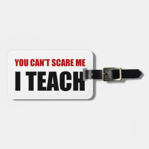 Scare Me I Teach Luggage Tag