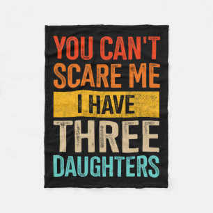 Scare Me Three Daughters Dad Of 3 Girls Fathers Da Fleece Blanket
